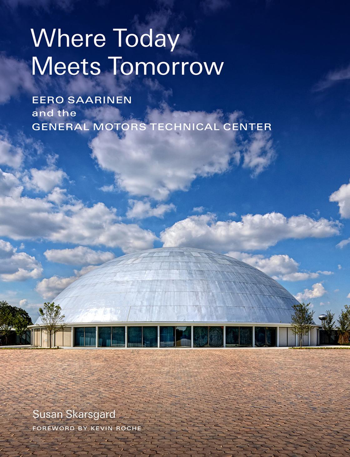 "Where Today Meets Tomorrow: Eero Saarinen and the General Motors Technical Center" Book Cover